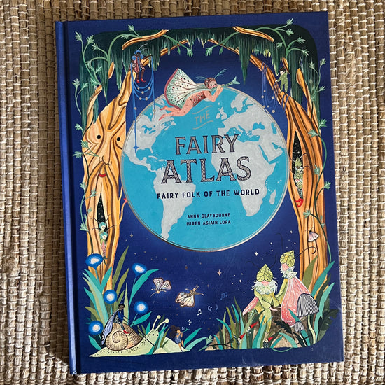 Load image into Gallery viewer, The Fairy Atlas- Fairy Folk of the World By Anna Claybourne and Miren Asiain Lora
