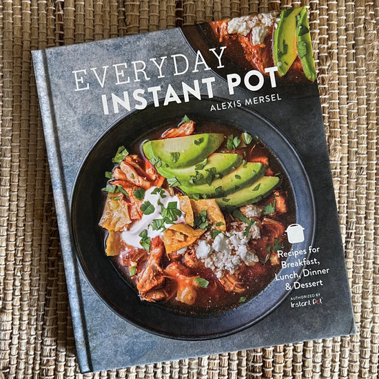Everyday Instant Pot by Alexis Mersel